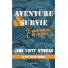 Aventure et survie - Le Guide Pratique de l'Extrême - John Wiseman - Hachette Pratique