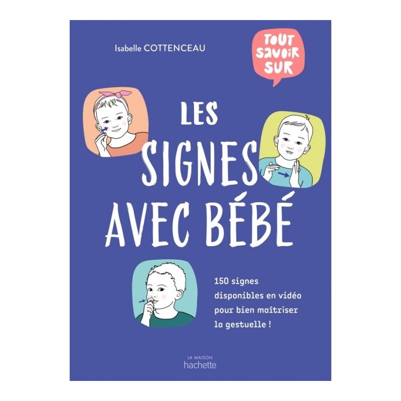 Tout savoir sur les Signes avec Bébé -  Isabelle Cottenceau - La Maison Hachette Hachette Pratique - 1