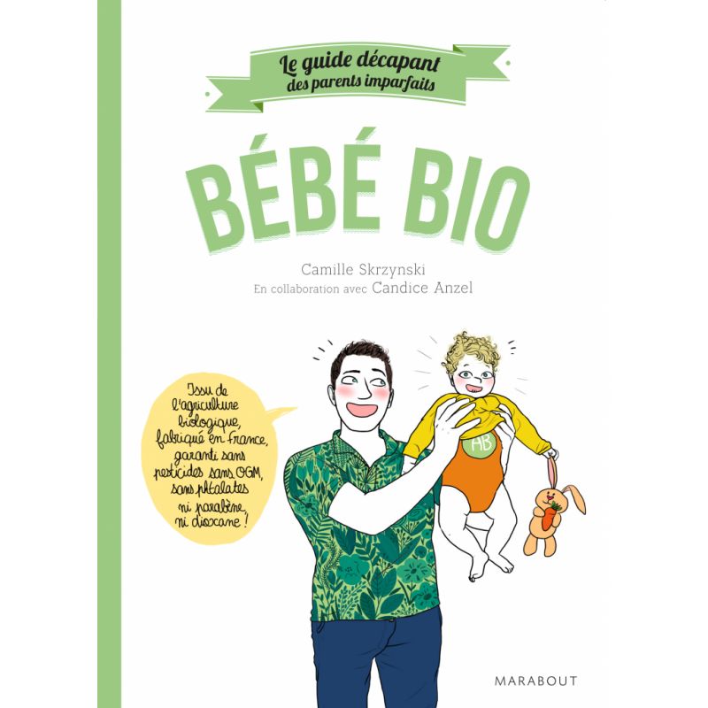 Bébé Bio - Le Guide décapant des Parents Imparfaits - Camille Skrzynski - Marabout Marabout - 1